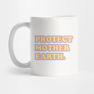 Protect mother earth Mug